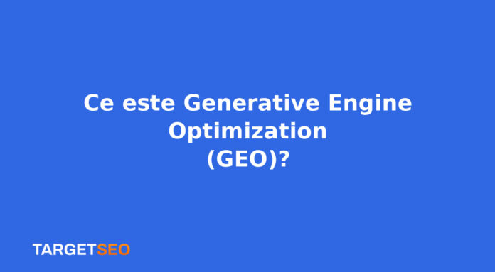 Ce este Generative Engine Optimization (GEO)?