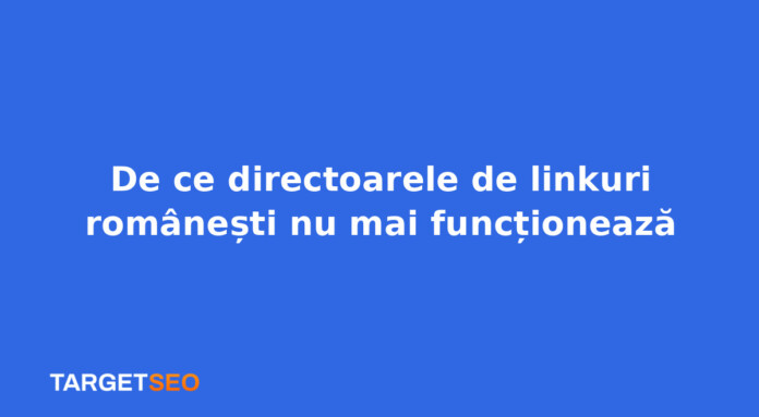 De ce directoarele de linkuri românești nu mai funcționează