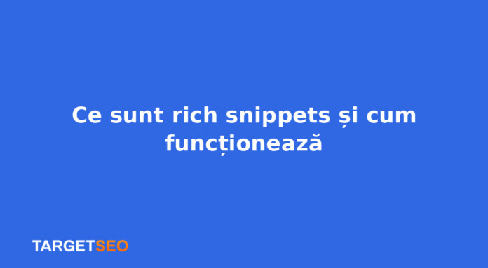Ce sunt rich snippets și cum funcționează